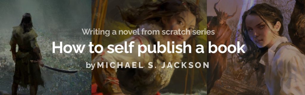 How to self publish a book by Michael S Jackson