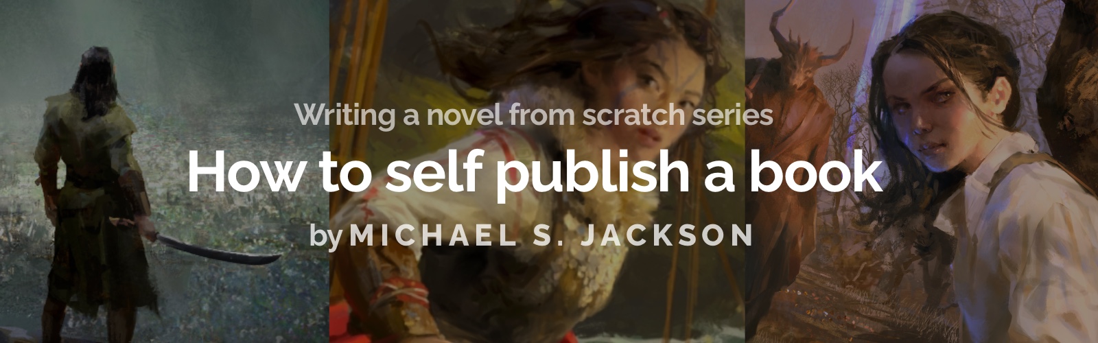 How to self publish a book by Michael S Jackson